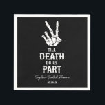 Till Death Do Us Part Skeleton Bridal Shower Napkin<br><div class="desc">These are black Till Death Do Us Part Gothic Spooky Skeleton Bridal Shower Paper Napkins!</div>