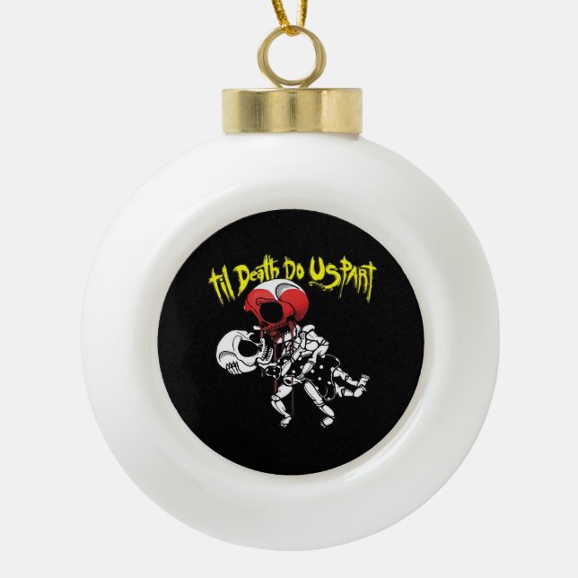 Till Death Do Us Part – Skeleton Couple Forever Ceramic Ball Christmas Ornament (Front)