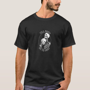 Till Death Do Us Part  Skeleton Couple Kissing  1 T-Shirt