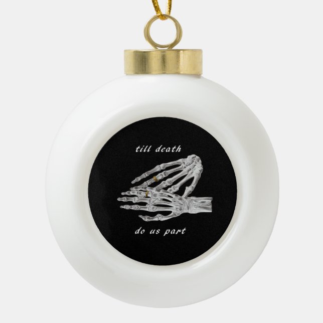 Till Death Do Us Part Skeleton Hands Quote (Black  Ceramic Ball Christmas Ornament (Front)