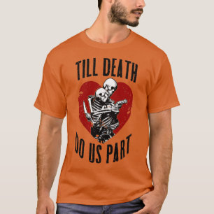 Till Death Do Us Part Skeleton Wedding Couple Vale T-Shirt