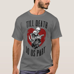 Till Death Do Us Part Skeleton Wedding Couple Vale T-Shirt