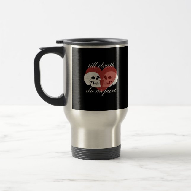 Till Death Do Us Part Skull Quote Classic Travel Mug (Left)