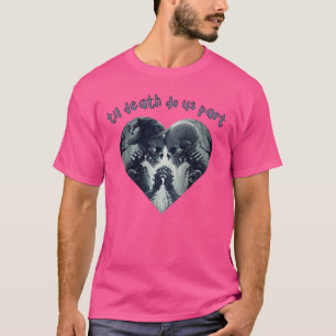 Till Death Do Us Part T-Shirt