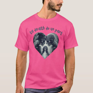 Till Death Do Us Part T-Shirt