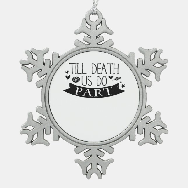 Till Death Do Us Part Wedding Vows Classic Snowflake Pewter Christmas Ornament (Front)
