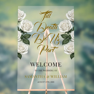 Till Death Do Us Part White Roses Wedding Welcome Acrylic Sign