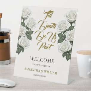 Till Death Do Us Part White Roses Wedding Welcome Pedestal Sign