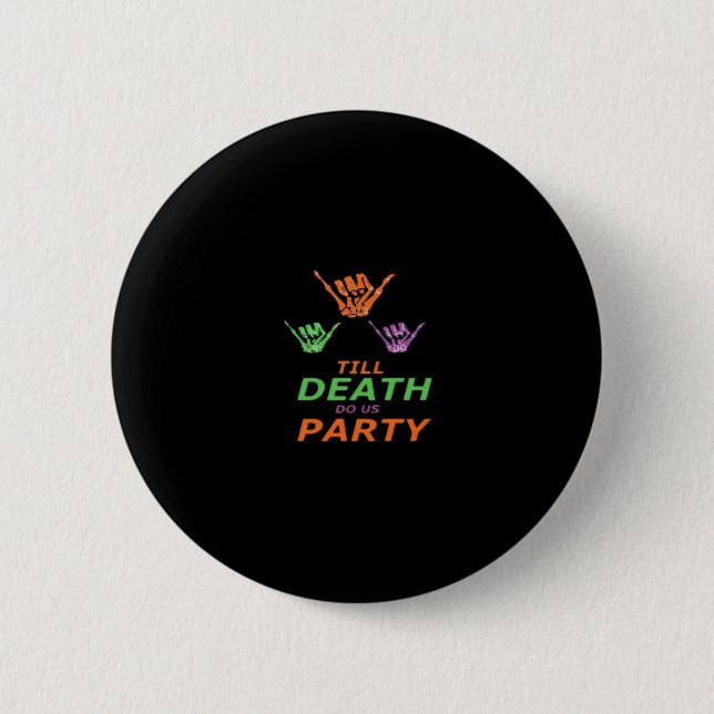 Till Death Do Us Party Classic 6 Cm Round Badge (Front)