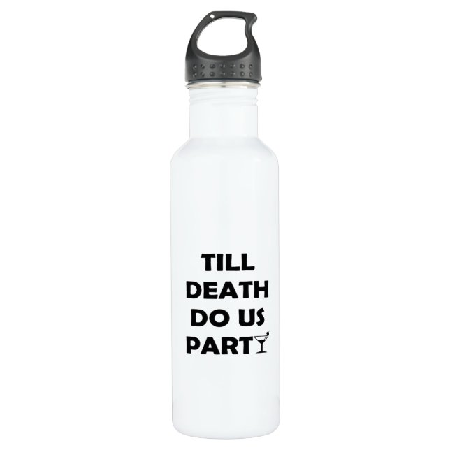 Till Death Do Us Party Classic & Basic Design 710 Ml Water Bottle (Front)