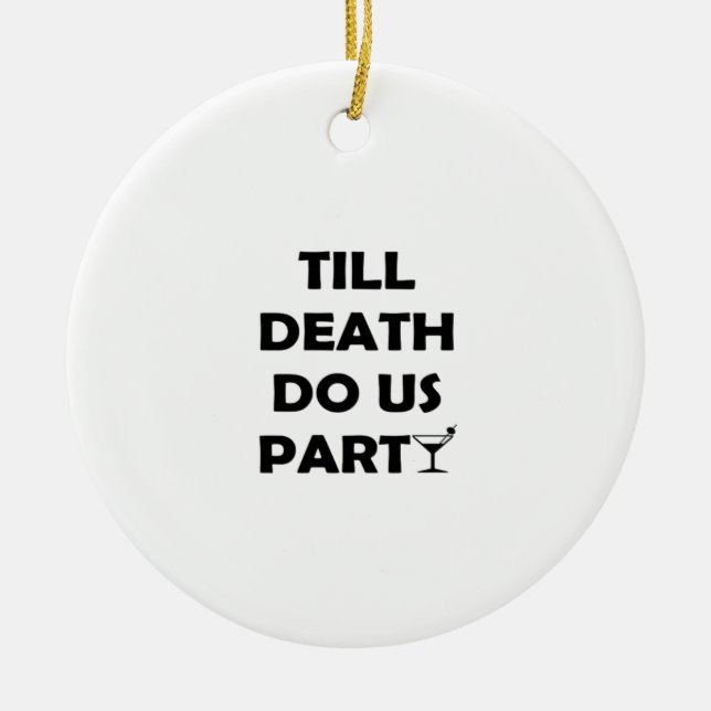 Till Death Do Us Party Classic & Basic Design Ceramic Tree Decoration (Front)