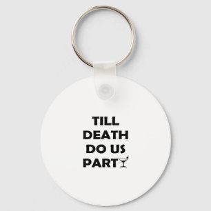 Till Death Do Us Party Classic & Basic Design Key Ring
