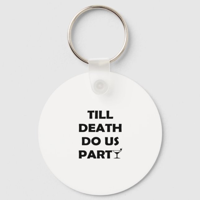 Till Death Do Us Party Classic & Basic Design Key Ring (Front)
