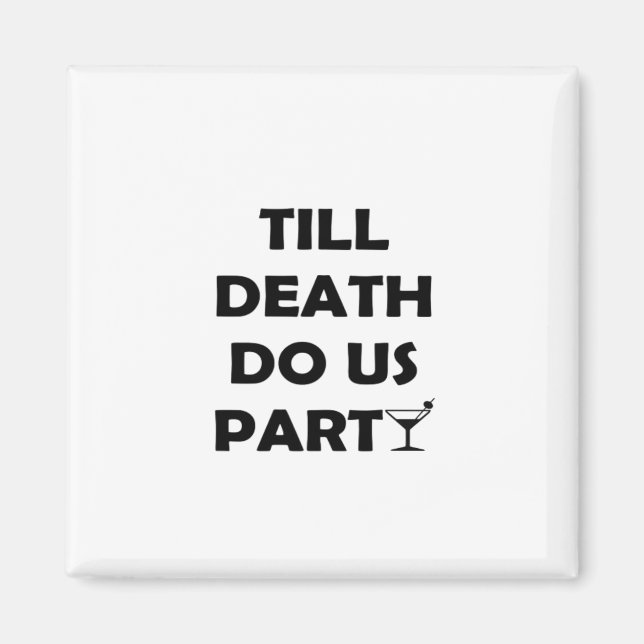 Till Death Do Us Party Classic & Basic Design Magnet (Front)