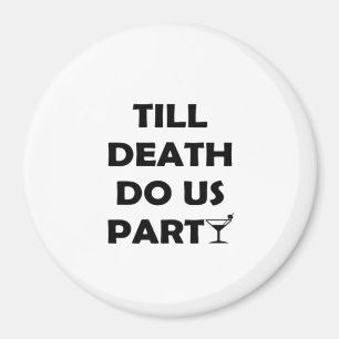 Till Death Do Us Party Classic & Basic Design Magnet