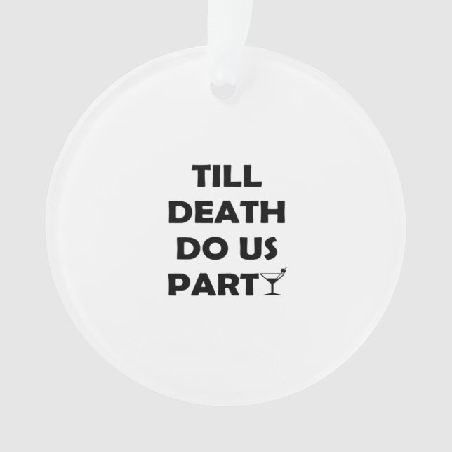 Till Death Do Us Party Classic & Basic Design Ornament (Front)
