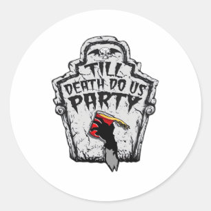 Till Death Do Us Party Classic For Halloween Classic Round Sticker