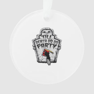 Till Death Do Us Party Classic For Halloween Ornament