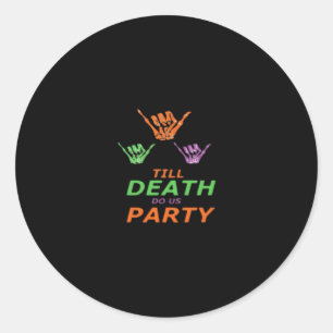 Till Death Do Us Party Classic Round Sticker