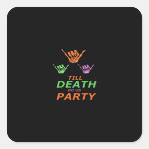 Till Death Do Us Party Classic Square Sticker