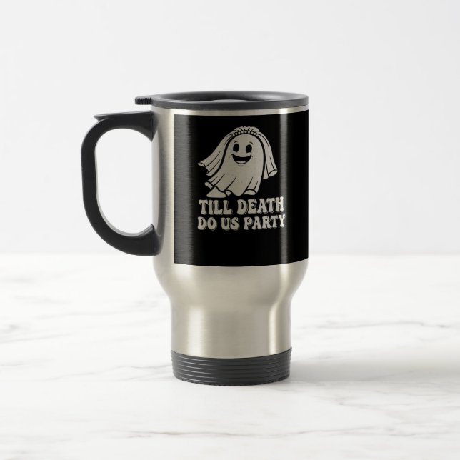 Till Death Do Us Party Classic Travel Mug (Left)