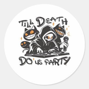 Till Death Do Us Party - DJ Grim Reaper And Spooky Classic Round Sticker