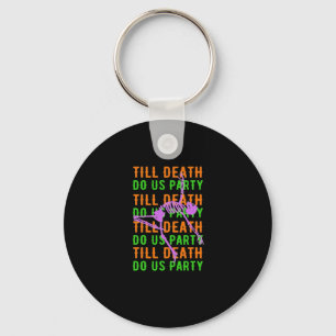 Till Death Do Us Party Funny Halloween Engagement  Key Ring