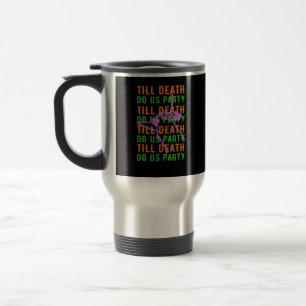 Till Death Do Us Party Funny Halloween Engagement  Travel Mug