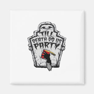 Till Death Do Us Party Halloween Classic Style Magnet