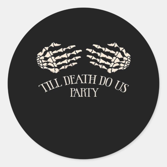 Till Death Do Us Party Halloween Party Classic Round Sticker (Front)