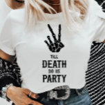 Till Death Do Us Party Skeleton Bachelorette Party T-Shirt<br><div class="desc">This is a Till Death Do Us Party Gothic Spooky Skeleton Bachelorette Party T-Shirt!</div>