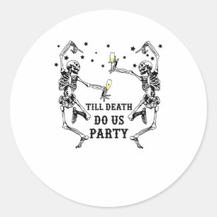 Till Death Do Us Party Skeleton Bridesmaid Theme Classic Round Sticker
