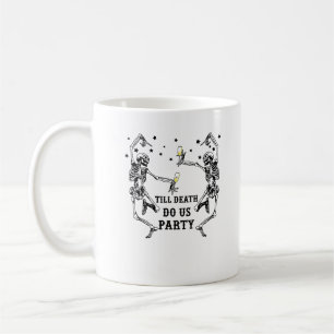 Till Death Do Us Party Skeleton Bridesmaid Theme Coffee Mug