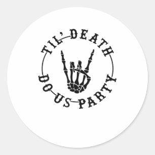 Till Death Do Us Party Skeleton Hand Gothic Bachel Classic Round Sticker