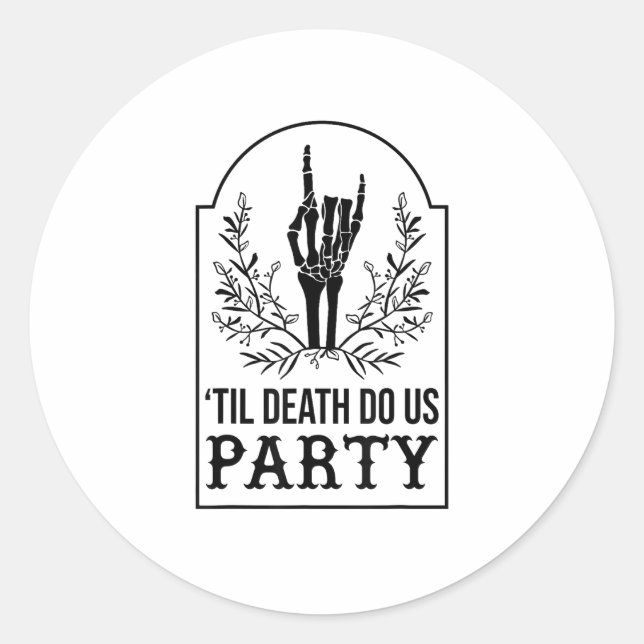 Till Death Do Us Party Skeleton Hand Gothic Bachel Classic Round Sticker (Front)