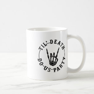 Till Death Do Us Party Skeleton Hand Gothic Bachel Coffee Mug