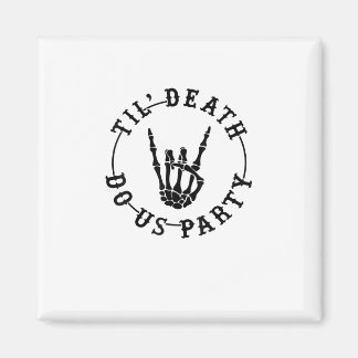 Till Death Do Us Party Skeleton Hand Gothic Bachel Magnet