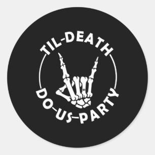 Till Death Do Us Party Skeleton Hand With Ring Bac Classic Round Sticker