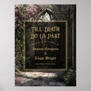 Till Death Gothic Floral Garden Wedding Welcome Poster