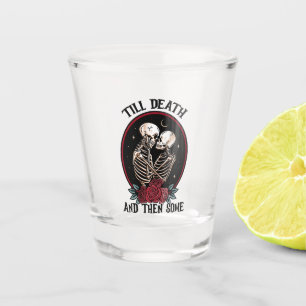 'Till Death Shot Glass