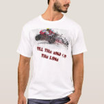 Till the end of the line T-Shirt<br><div class="desc">Racing style t-shirt with cool image and quote</div>