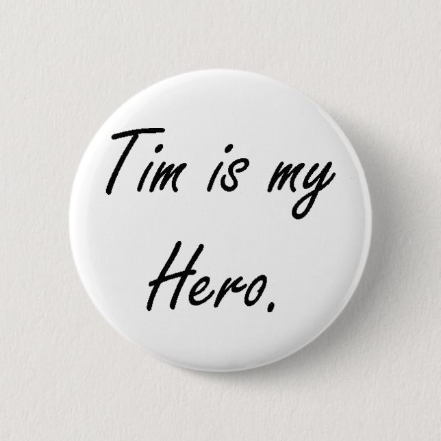 Tim is my Hero Button (Front)