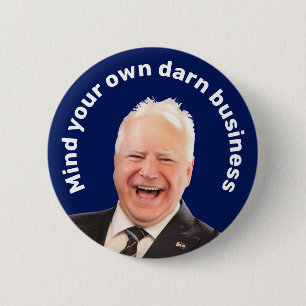 Tim Walz mind your own darn business  6 Cm Round Badge