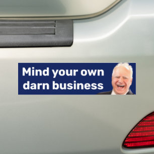 Tim Walz mind your own darn business  Bumper Sticker