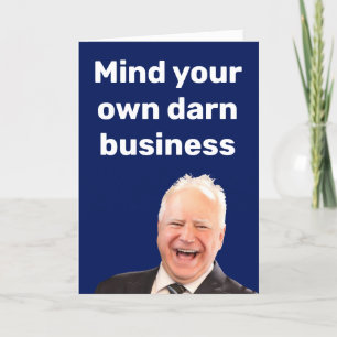 Tim Walz mind your own darn business Card