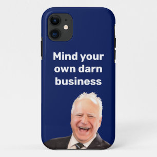 Tim Walz mind your own darn business iPhone 11 Case