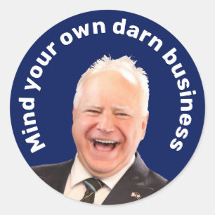 Tim Walz mind your own darn business  Classic Round Sticker