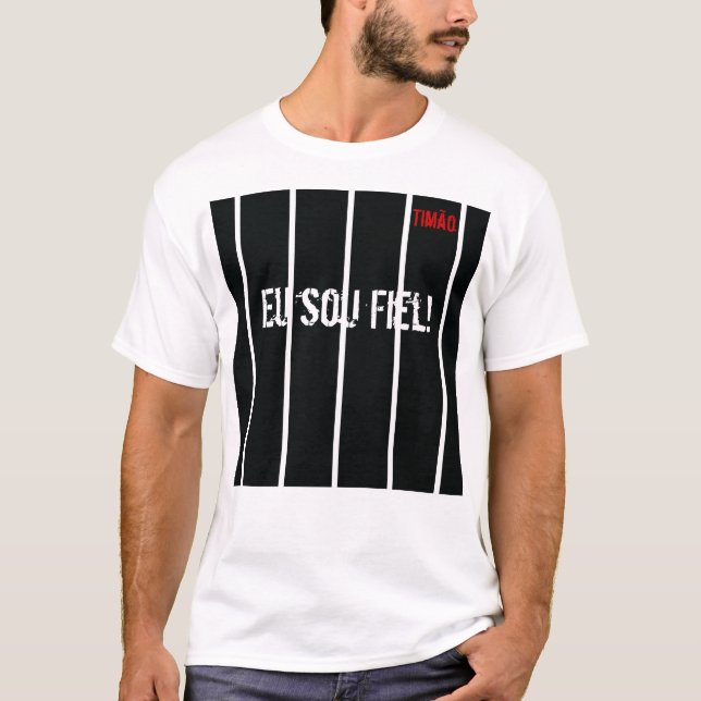 Timão. Eu sou Fiel! T-Shirt (Front)