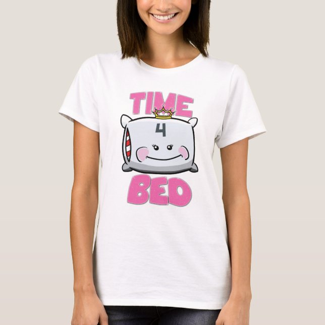 Time 4 BED - Princess Edition T-Shirt (Front)