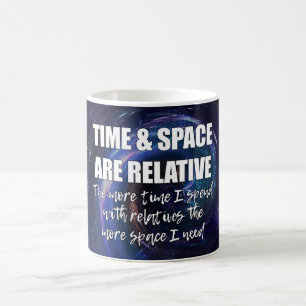 TIME AND SPACE Family Funny Science Quote Coffee Mug